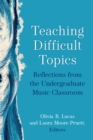 Teaching Difficult Topics : Reflections from the Undergraduate Music Classroom - Book