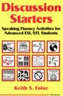 Discussion Starters : Speaking Fluency Activities for Advanced ESL/EFL Students - Book