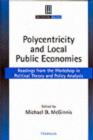 Polycentricity and Local Public Economies : Readings from the Workshop in Political Theory and Policy Analysis - Book