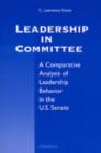 Leadership in Committee : A Comparative Analysis of Leadership Behavior in the U.S. Senate - Book