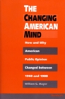 The Changing American Mind : How and Why American Public Opinion Changed Between 1960 and 1988 - Book