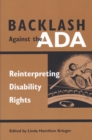 Backlash Against the ADA : Reinterpreting Disability Rights - Book