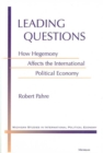 Leading Questions : How Hegemony Affects the International Political Economy - Book