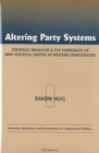 Altering Party Systems : Strategic Behavior and the Emergence of New Political Parties in Western Democracies - Book