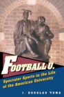 Football U : Spectator Sports in the Life of the American University - Book