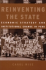 Reinventing the State : Economic Strategy and Institutional Change in Peru - Book