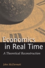 Economics in Real Time : A Theoretical Reconstruction - Book