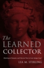 The Learned Collector : Mythological Statuettes and Classical Taste in Late-Antique Gaul - Book