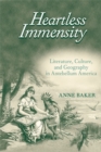 Heartless Immensity : Literature, Culture, and Geography in Antebellum America - Book