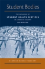 Student Bodies : The Influence of Student Health Services in American Society and Medicine - Book
