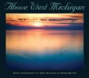 Above West Michigan : Aerial Photography of West Michigan - Book