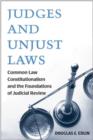 Judges and Unjust Laws : Common Law Constitutionalism and the Foundations of Judicial Review - Book