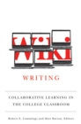 Wiki Writing : Collaborative Learning in the College Classroom - Book