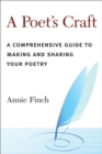 A Poet's Craft : A Complete Guide to Making and Sharing Your Poetry - Book