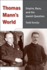 Thomas Mann's World : Empire, Race and the Jewish Question - Book