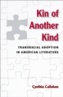 Kin of Another Kind : Transracial Adoption in American Literature - Book