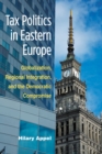 Tax Politics in Eastern Europe : Globalization, Regional Integration and the Democratic Compomise - Book