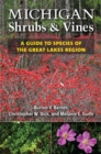 Michigan Shrubs and Vines : A Guide to Species of the Great Lakes Region - Book