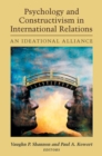 Psychology and Constructivism in International Relations : An Ideational Alliance - Book