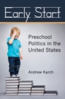 Early Start : Preschool Politics in the United States - Book