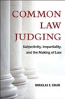 Common Law Judging : Subjectivity, Impartiality, and the Making of Law - Book
