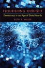 Flourishing Thought : Democracy in an Age of Data Hoards - Book