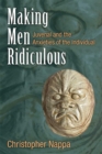 Making Men Ridiculous : Juvenal and the Anxieties of the Individual - Book