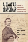 A Player and a Gentleman : The Diary of Harry Watkins, Nineteenth-Century U.S. American Actor - Book