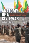 Anatomy of a Civil War : Sociopolitical Impacts of the Kurdish Conflict in Turkey - Book