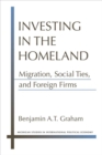 Investing in the Homeland : Migration, Social Ties, and Foreign Firms - Book