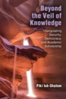 Beyond the Veil of Knowledge : Triangulating Security, Democracy, and Academic Scholarship - Book