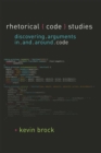 Rhetorical Code Studies : Discovering Arguments in and around Code - Book