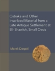 Ostraka and other Inscribed Material from a Late Antique Settlement at Bir Shawish, Small Oasis - Book