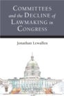 Committees and the Decline of Lawmaking in Congress - Book