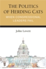 The Politics of Herding Cats : When Congressional Leaders Fail - Book