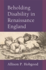 Beholding Disability in Renaissance England - Book
