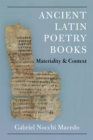 Ancient Latin Poetry Books : Materiality and Context - Book