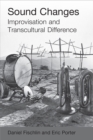 Sound Changes : Improvisation and Transcultural Difference - Book