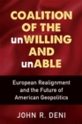 Coalition of the unWilling and unAble : European Realignment and the Future of American Geopolitics - Book