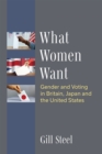 What Women Want : Gender and Voting in Britain, Japan and the United States - Book
