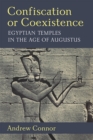 Confiscation or Coexistence : Egyptian Temples in the Age of Augustus - Book