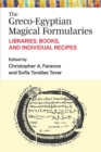 The Greco-Egyptian Magical Formularies : Libraries, Books, and Individual Recipes - Book