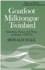 Goatfoot Milktongue Twinbird : Interviews, Essays and Notes on Poetry, 1970-76 - Book