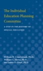 The Individual Education Planning Committee : A Step in the History of Special Education - Book