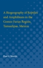 A Biogeography of Reptiles and Amphibians in the Gomez Farias Region, Tamaulipas, Mexico - Book