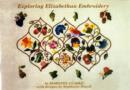 Exploring Elizabethan Embroidery - Book