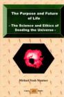 The Purpose and Future of Life - The Science and Ethics of Seeding the Universe - Book