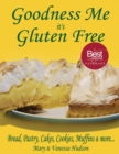 Goodness Me It's Gluten Free : Bread, Pastry, Cakes, Cookies, Muffins & More... - Book
