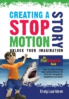 Creating a Stop Motion Story : Unlock your Imagination - Book