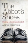 The Abbot's Shoes : Seeking a Contemplative Life - Book
